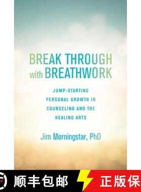 【3-4周达】Break Through with Breathwork: Jump-Starting Personal Growth in Counseling and the Healing... [9781623171612]