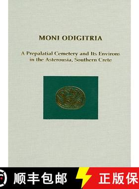 【3-4周达】Moni Odigitria : A Prepalatial Cemetery and Its Environs in the Asterousia, Southern Crete [9781931534581]