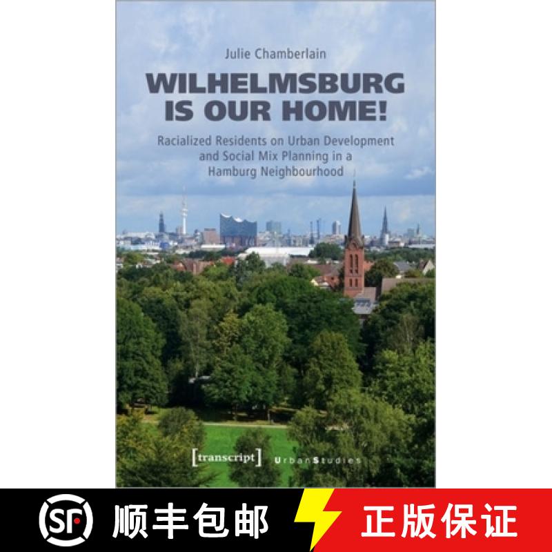 【3-4周达】Wilhelmsburg Is Our Home!: Racialized Residents on Urban Development and Social Mix Planni... [9783837663877]