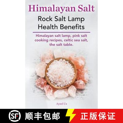 【3-4周达】Himalayan Salt. Rock Salt Lamp Health Benefits. Himalayan Salt Lamp, Pink Salt Cooking Rec... [9780992542016]