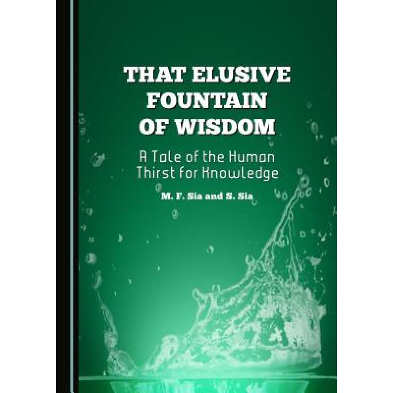 预订 That Elusive Fountain of Wisdom : A Tale of the Human Thirst for Knowledge [9781443874298] 书籍/杂志/报纸 原版其它 原图主图