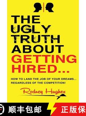 预订 The Ugly Truth About Getting Hired: How To Land The Job Of Your Dreams... Regardless Of The Comp... [9780692991718]