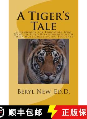 预订 A Tiger's Tale: A Handbook for Educators Who Want to Build Relationships with Their Most Challen... [9780692268667]