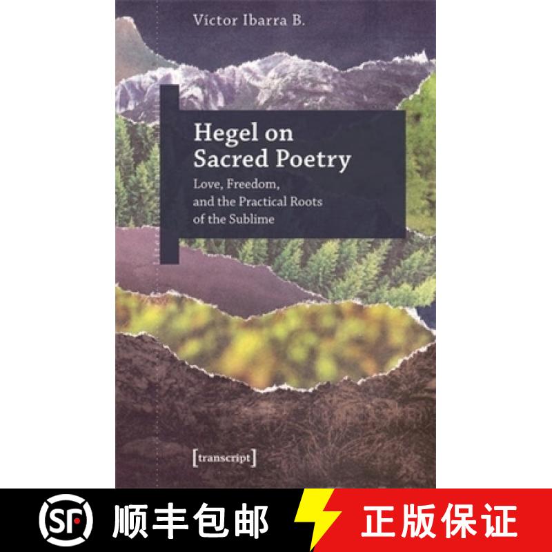 【3-4周达】Hegel on Sacred Poetry: Love, Freedom, and the Practical Roots of the Sublime [9783837674149]