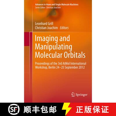 【3-4周达】Imaging and Manipulating Molecular Orbitals : Proceedings of the 3rd AtMol International W... [9783662512784]