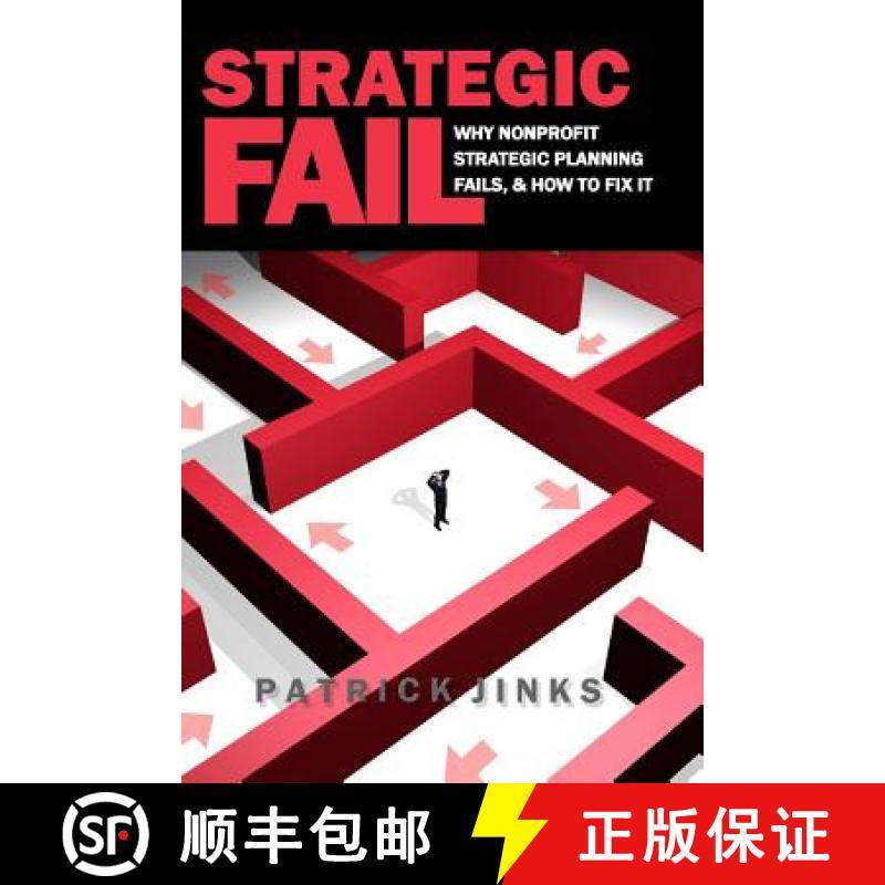 预订 Strategic Fail: Why Nonprofit Strategic Planning Fails, and How to Fix It [9780999817209]