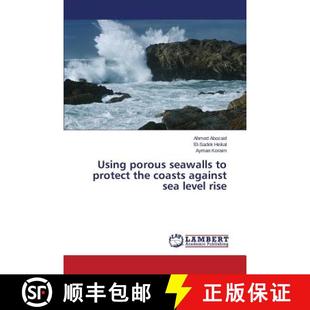 预订 Using Porous Seawalls to Protect the Coasts Against Sea Level Rise [9783659591952]