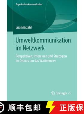 【3-4周达】Umweltkommunikation im Netzwerk : Perspektiven, Interessen und Strategien im Diskurs um da... [9783658274139]