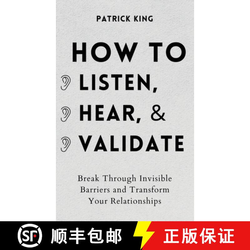 【2-3周达】How to Listen, Hear, and Validate: Break Through Invisible Barriers and Transform Your Rel... [9781647432416]