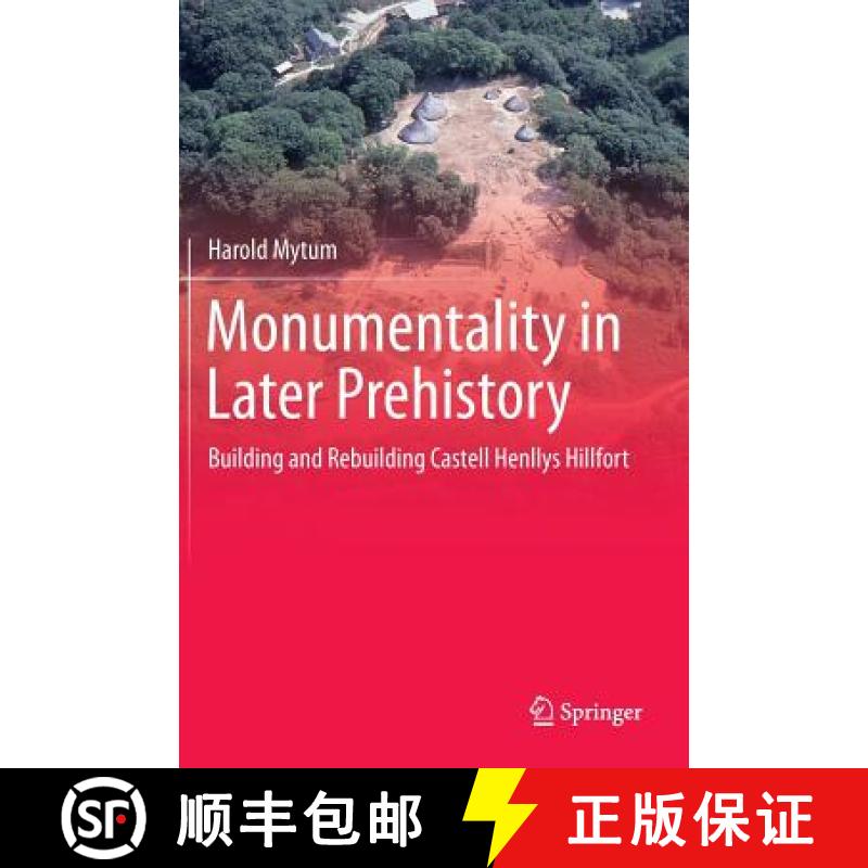 【3-4周达】Monumentality in Later Prehistory : Building and Rebuilding Castell Henllys Hillfort [9781461480266]