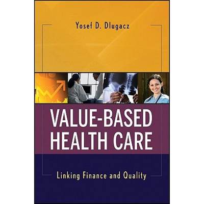 【4周达】Value Based Health Care: Linking Finance And Quality [Wiley公共健康] [9780470281673]