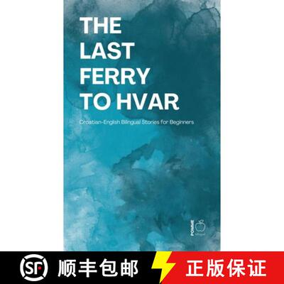 【3-4周达】The Last Ferry to Hvar: Croatian-English Bilingual Stories for Beginners [9798235491151]