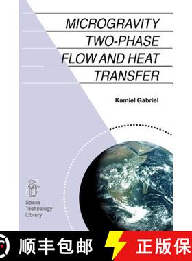 【3-4周达】Microgravity Two-Phase Flow and Heat Transfer [9789048172931]