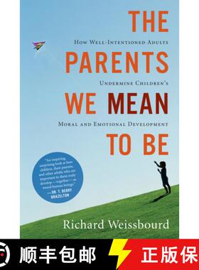 【3-4周达】The Parents We Mean to Be: How Well-Intentioned Adults Undermine Children's Moral and Emot... [9780547248035]