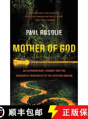 【3-4周达】Mother of God: An Extraordinary Journey Into the Uncharted Tributaries of the Western Amazon [9780062259523]