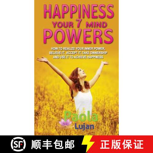 【3-4周达】Happiness Your 7 Mind Powers: How to realize your inner power, believe it, accept it, take... [9781943029006]