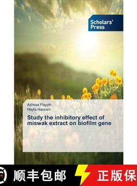 预订 Study the inhibitory effect of miswak extract on biofilm gene [9783659837715]