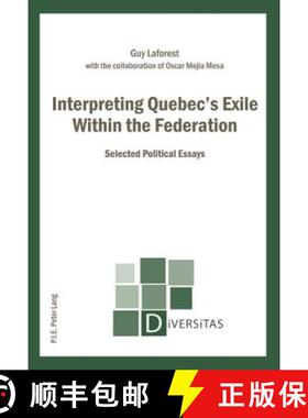 预订 Interpreting Quebec's Exile Within the Federation: Selected Political Essays [9782875742292]