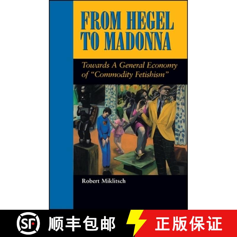 【3-4周达】From Hegel to Madonna: Towards a General Economy of commodity Fetishism [9780791435403]