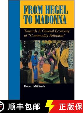 【3-4周达】From Hegel to Madonna: Towards a General Economy of commodity Fetishism [9780791435403]