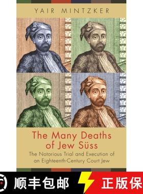 【3-4周达】The Many Deaths of Jew Süss: The Notorious Trial and Execution of an Eighteenth-Century C... [9780691192734]