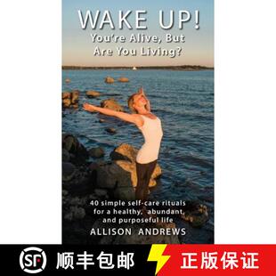 【3-4周达】Wake Up! You're Alive, But Are You Living?: 40 simple self-care rituals for a healthy, abu... [9780692580851]