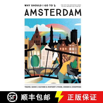 【3-4周达】Why Should I Go to Amsterdam: The City You Definitely Need to Visit Before You Turn 30 (or... [9789493338432]