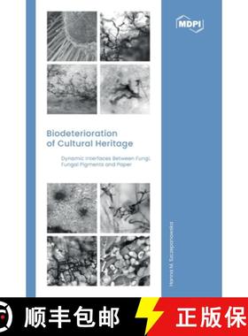 【3-4周达】Biodeterioration of Cultural Heritage: Dynamic Interfaces between Fungi, Fungal Pigments a... [9783036520940]