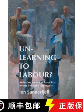 【3-4周达】Un-Learning to Labour?: Activating the Unemployed in a Former Industrial Community [9789198645422]
