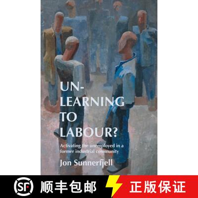 【3-4周达】Un-Learning to Labour?: Activating the Unemployed in a Former Industrial Community [9789198645422]