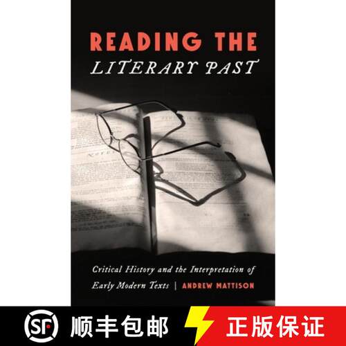 预订 精装 Reading the Literary Past – Critical History and the Interpretation of Early Modern Texts [9781512829860]