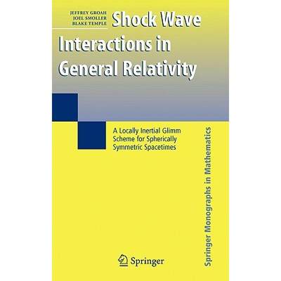 【4周达】Shock Wave Interactions in General Relativity : A Locally Inertial Glimm Scheme for Spherica... [9780387350738]