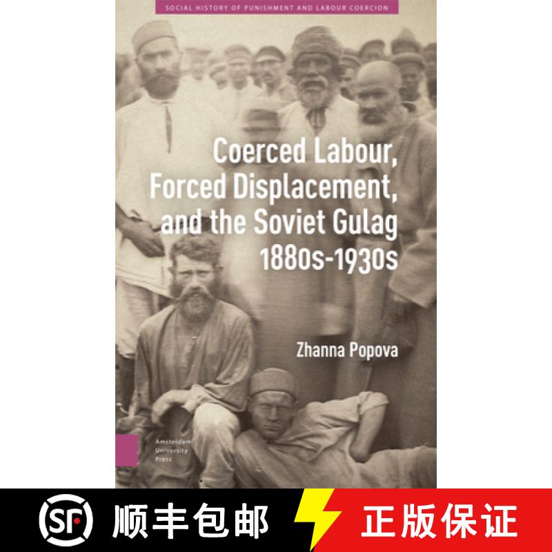【3-4周达】Coerced Labour, Forced Displacement, and the Soviet Gulag, 1880s-1930s [9789048560356]