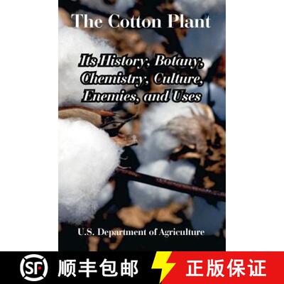 【3-4周达】The Cotton Plant: Its History, Botany, Chemistry, Culture, Enemies, and Uses [9781410225160]