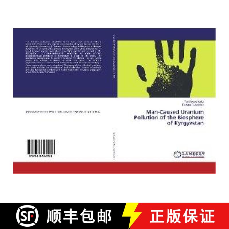 预订 Man-Caused Uranium Pollution of the Biosphere of Kyrgyzstan [9783659394058]