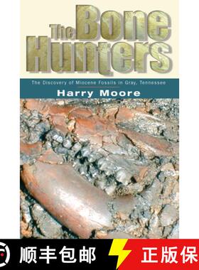 【3-4周达】The Bone Hunters: The Discovery of Miocene Fossils in Gray, Tennessee [9781572333239]