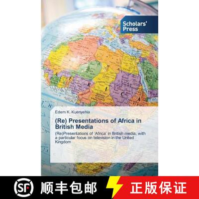 【3-4周达】(Re) Presentations of Africa in British Media: (Re)Presentations of ‘Africa’ in British ... [9783639708462]