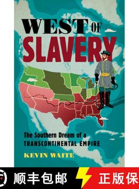 预订 West of Slavery: The Southern Dream of a Transcontinental Empire [9781469663197]