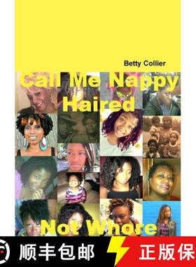 【3-4周达】Call Me Nappy Haired Not Whore [9781300882855]