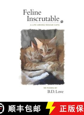 预订 Feline Inscrutable: A Life Among Rescue Cats [9781737288633]
