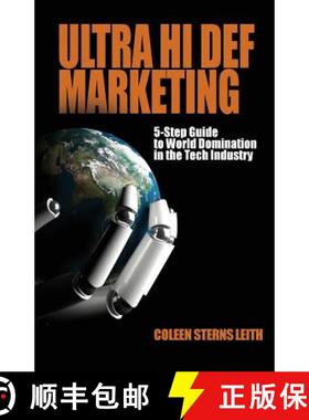 【3-4周达】Ultra Hi Def Marketing: The 5-Step Guide to Total World Domination in the Tech Industry [9780998223988]