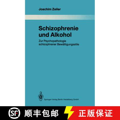 【3-4周达】Schizophrenie und Alkohol : Zur Psychopathologie schizophrener Bewältigungsstile [9783662026182]