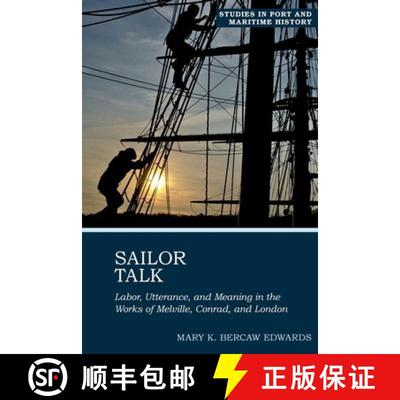 【3-4周达】Sailor Talk: Labor, Utterance, and Meaning in the Works of Melville, Conrad, and London [9781800859654]