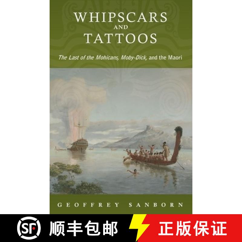 【3-4周达】Whipscars and Tattoos: The Last of the Mohicans, Moby-Dick, and the Maori [9780199751693]