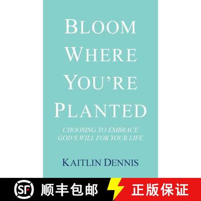 【3-4周达】Bloom Where You'Re Planted: Choosing to Embrace God'S Will for Your Life [9781973616122]