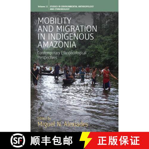 【3-4周达】Mobility and Migration in Indigenous Amazonia: Contemporary Ethnoecological Perspectives [9781845455637]