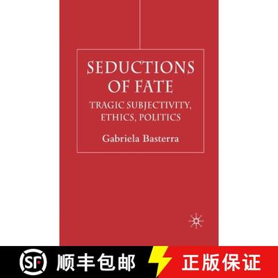 【3-4周达】Seductions of Fate : Tragic Subjectivity, Ethics, Politics (1st ed. 2004) [9781349515554]