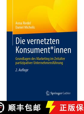 【3-4周达】Die vernetzten Konsument*innen: Grundlagen des Marketing im Zeitalter partizipativer Unter... [9783658393519]