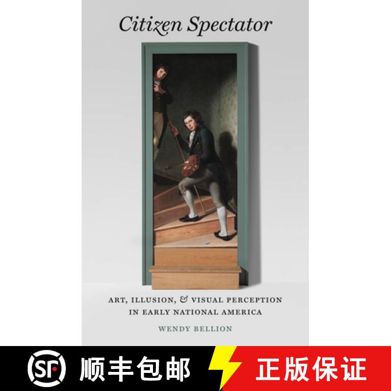 【3-4周达】Citizen Spectator: Art, Illusion, and Visual Perception in Early National America [9780807833889]