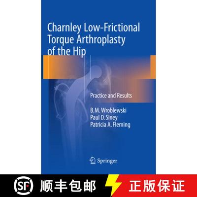 【3-4周达】Charnley Low-Frictional Torque Arthroplasty of the Hip: Practice and Results [9783319793351]